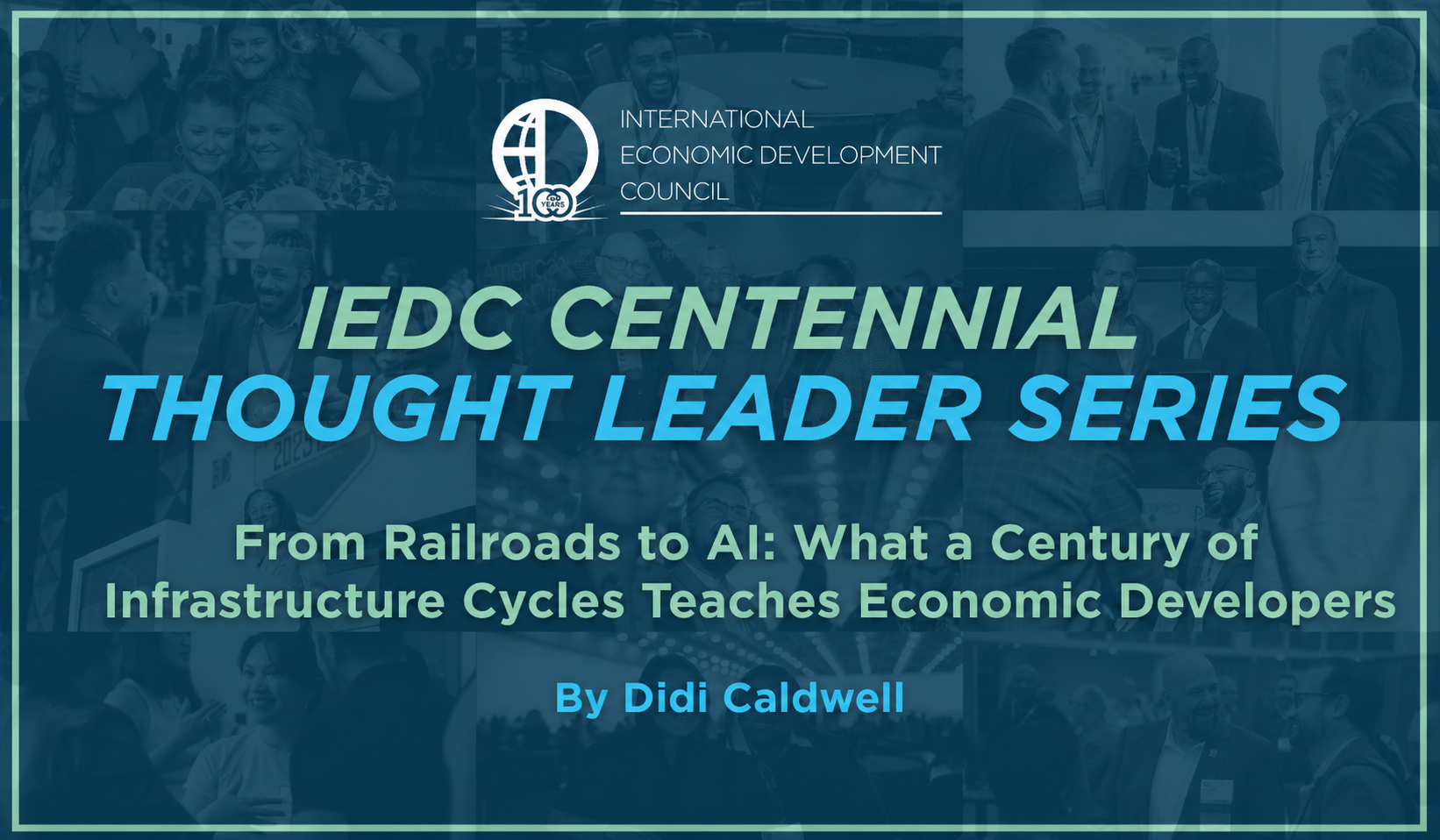 IEDC Centennial Thought Leader Series: Didi Caldwell IEDC Centennial Thought Leader Series: Didi Caldwell